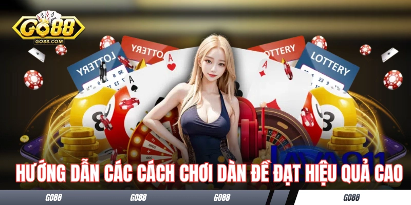 Hướng dẫn các cách chơi dàn đề đạt hiệu quả cao