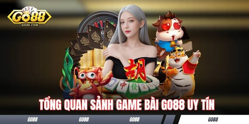 Tổng quan sảnh game bài GO88 uy tín