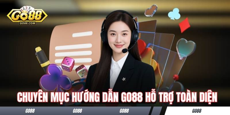 Chuyên mục hướng dẫn GO88 hỗ trợ thành viên toàn diện
