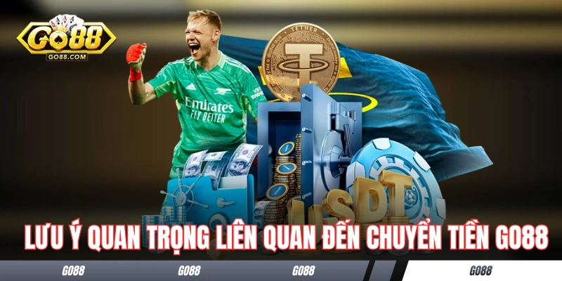 Những lưu ý quan trọng liên quan đến chuyển tiền GO88